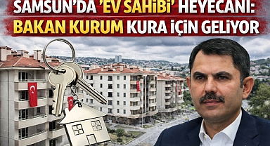 Samsun'da TOKİ Kura Heyecanı: Bakan Kurum Kura İçin Geliyor