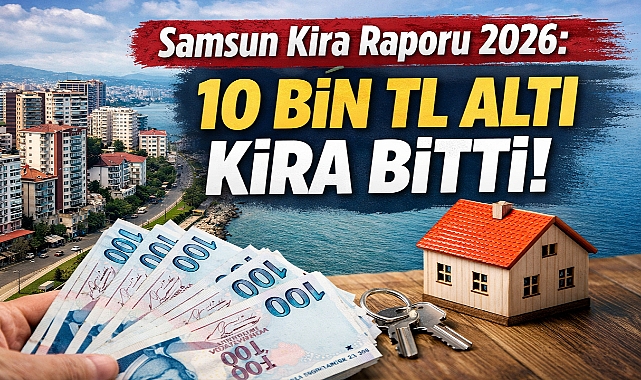 Samsun Kira Raporu 2026: 10 Bin TL Altı Kira Bitti