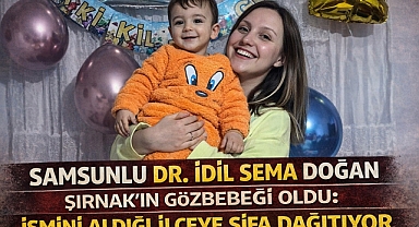 Samsun'lu Dr. İdil Sema Doğan Şırnak’ın Gözbebeği Oldu