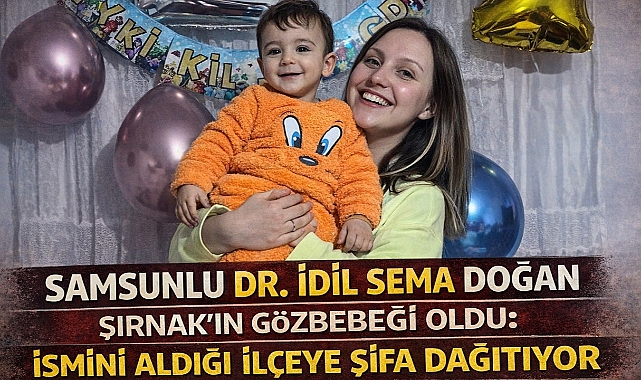 Samsun'lu Dr. İdil Sema Doğan Şırnak’ın Gözbebeği Oldu