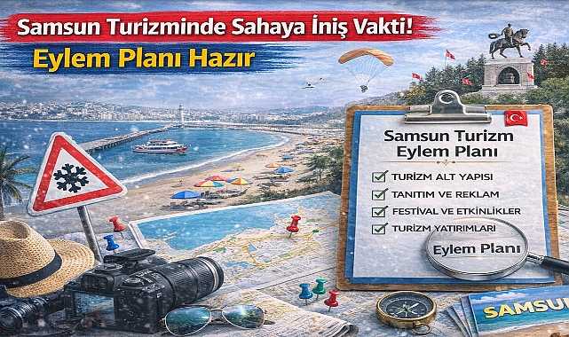 Samsun Turizminde Sahaya İniş Vakti! Eylem Planı Hazır