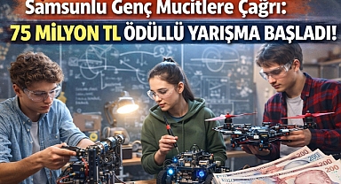 Samsunlu Genç Mucitlere Çağrı: 75 Milyon TL Ödüllü Yarışma Başladı