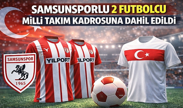 Samsunsporlu 2 Futbolcu Milli Takım Kadrosuna Dahil Edildi