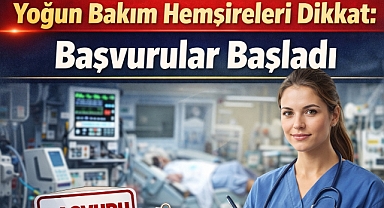 Yoğun Bakım Hemşireleri Dikkat: Başvurular Başladı