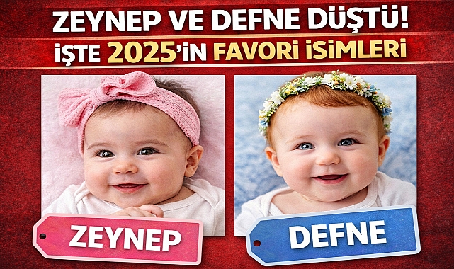 Zeynep ve Defne Düştü! İşte 2025'in Favori İsimleri