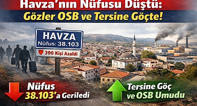 Havza’nın Nüfusu Düştü: Gözler OSB ve Tersine Göçte!