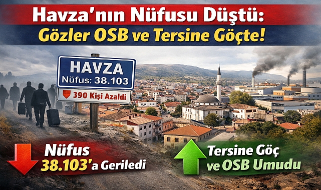 Havza’nın Nüfusu Düştü: Gözler OSB ve Tersine Göçte!