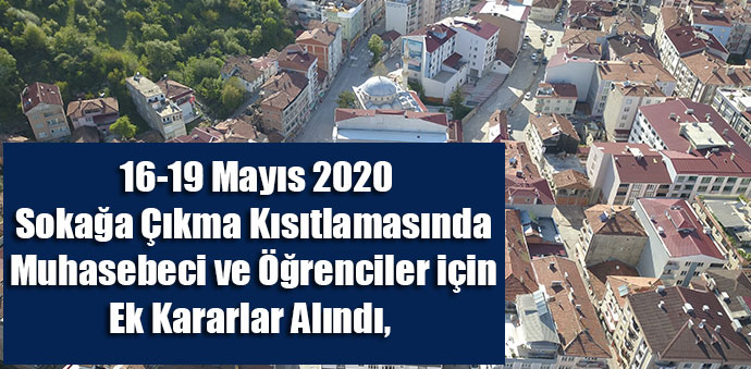 16-19 Mayıs 2020 Sokağa Çıkma Kısıtlamasında Ek Kararlar