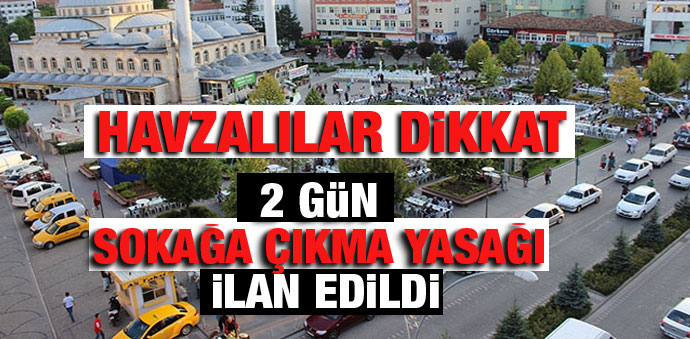 2 Gün Sokağa Çıkma Yasağı İlan Edildi