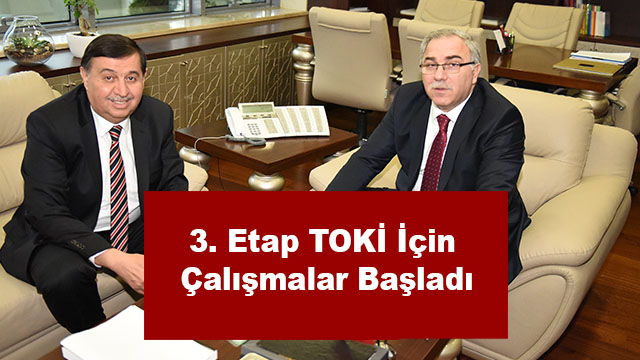 3. Etap TOKİ İçin Çalışmalar Başladı