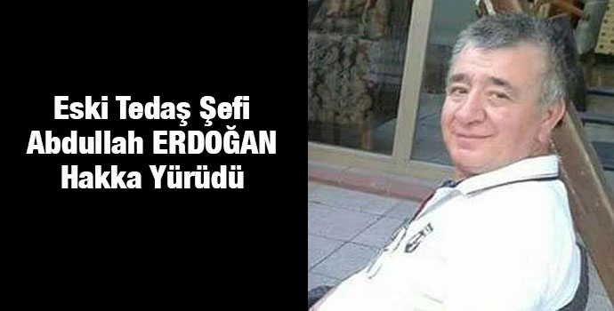 Abdullah Erdoğan Hakkın Rahmetine Kavuştu