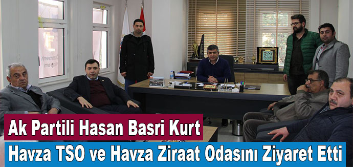 Ak Partili Kurt Havza TSO ve Havza Ziraat Odasını Ziyaret Etti.