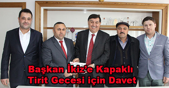 Başkan İkiz’e Kapaklı Tirit Gecesi için Davet