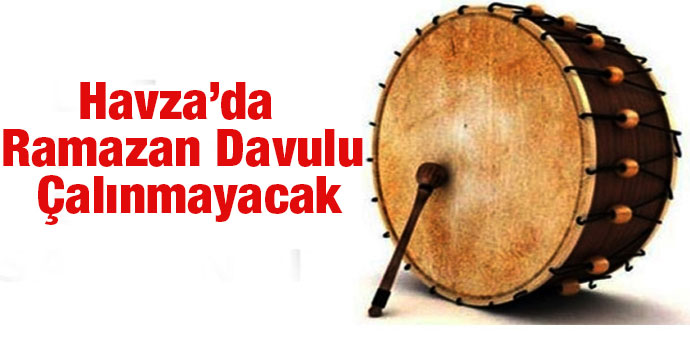 Bu Sene Havza’da Ramazan Davulu Çalınmayacak