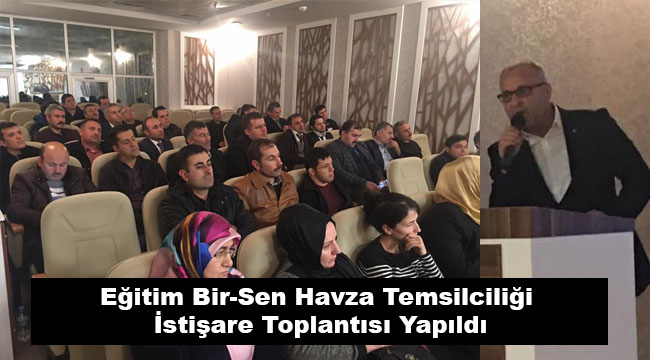 Eğitim Bir-Sen Havza Temsilciliği İstişare Toplantısı Yapıldı