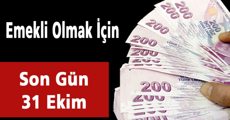 Emekli Olmak İçin Son Gün 31 Ekim