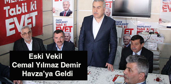Eski Vekil Cemal Yılmaz Demir Havza’ya Geldi