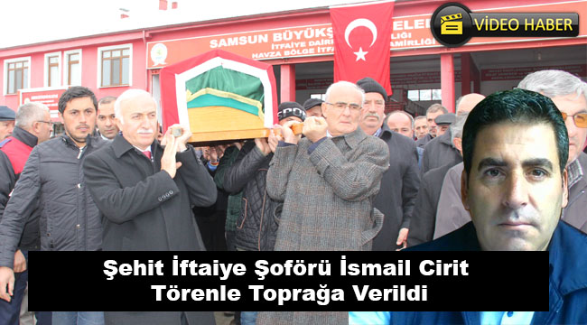Görev Şehiti İsmail Cirit Törenle Toprağa Verildi