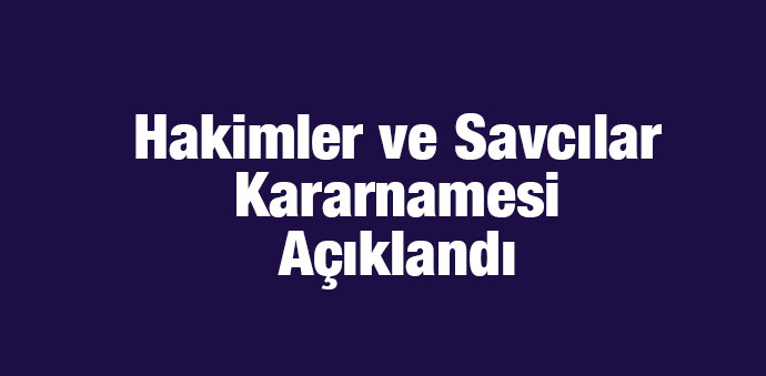 Hakimler ve Savcılar Kararnamesi Açıklandı