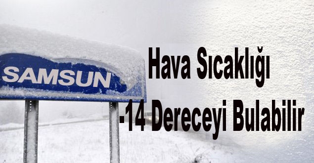 Hava Sıcaklığı -14 Dereceyi Bulabilir