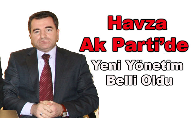 Havza Ak Parti İlçe Yönetimi Belirlendi