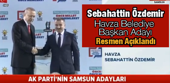Havza Belediye Başkanı Adayı Sebahattin Özdemir