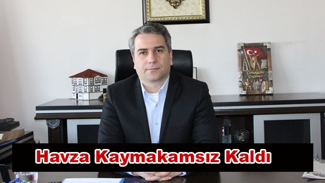 Havza Kaymakamı Suluovaya Görevlendirildi