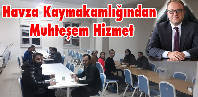 Havza Kaymakamlığından Muhteşem Hizmet