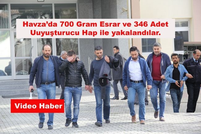 Havza’da 700 Gram Esrar ve 346 Adet Uyuşturucu Hap ile Yakalandılar