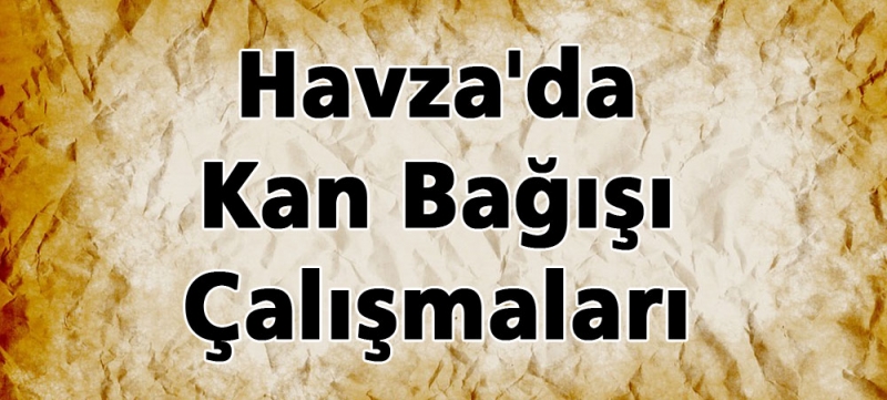 Havza\'da Kan Bağışı Çalışmaları