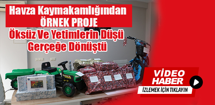 Havza’da Öksüz Ve Yetimlerin Düşü Gerçeğe Dönüştü