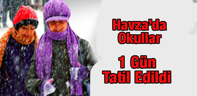 Havza'da Okullar Tatil Edildi