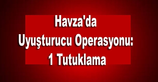 Havza\'da Uyuşturucu Operasyonu: 1 Tutuklama