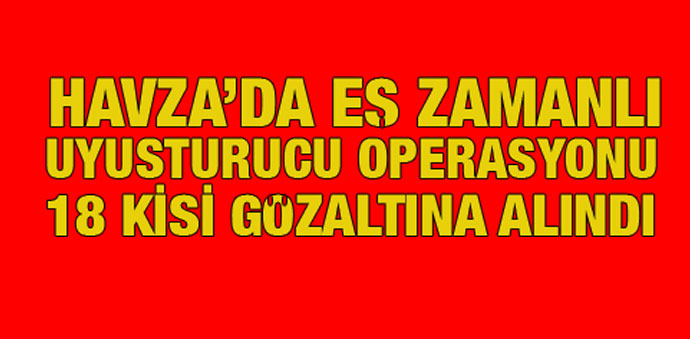 Havza’da Uyuşturucudan 18 Gözaltı