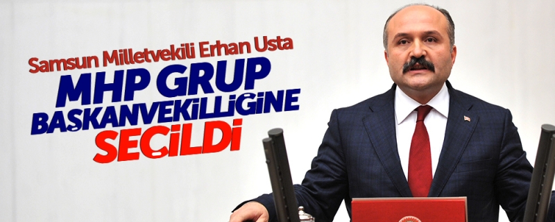 Havzalı Hemşehrimiz Erhan Usta, MHP Gurup Başkanvekili Seçildi