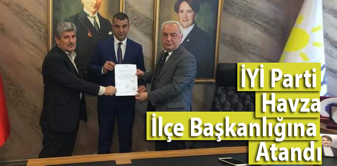 İYİ Parti Havza İlçe Başkanlığı Görevine Hüseyin Eski Atandı