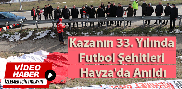 Kazanın 33. Yılında Futbol Şehitleri Havza'da Anıldı
