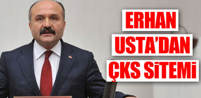 Milletvekili Erhan Usta'dan ÇKS Uyarısı