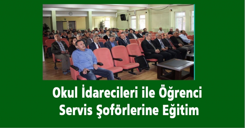 Okul İdarecileri ile Öğrenci Servis Şoförlerine Eğitim