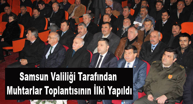 Samsun Valiliği Tarafından Muhtarlar Toplantısının İlki Yapıldı