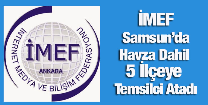 İMEF Samsun Temsilcilerini Atadı
