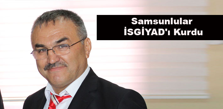 Samsunlular İSGİYAD'ı Kurdu