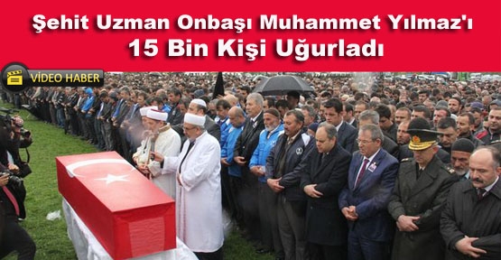 Şehit Uzman Onbaşı Muhammet Yılmaz\'ı 15 Bin Kişi Uğurladı- Video Haber