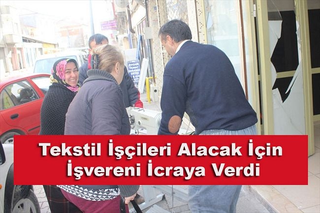 Tekstil İşçileri Alacak İçin İşvereni İcraya Verdi