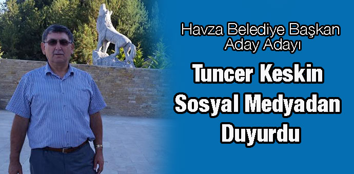 Tuncer Keskin Sosyal Medyadan Duyurdu